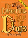 The Dangerous Book for Dogs